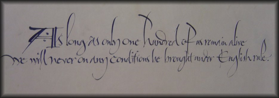 "As long as only one hundred of us remain alive we will never on any conditions be brought under English rule."